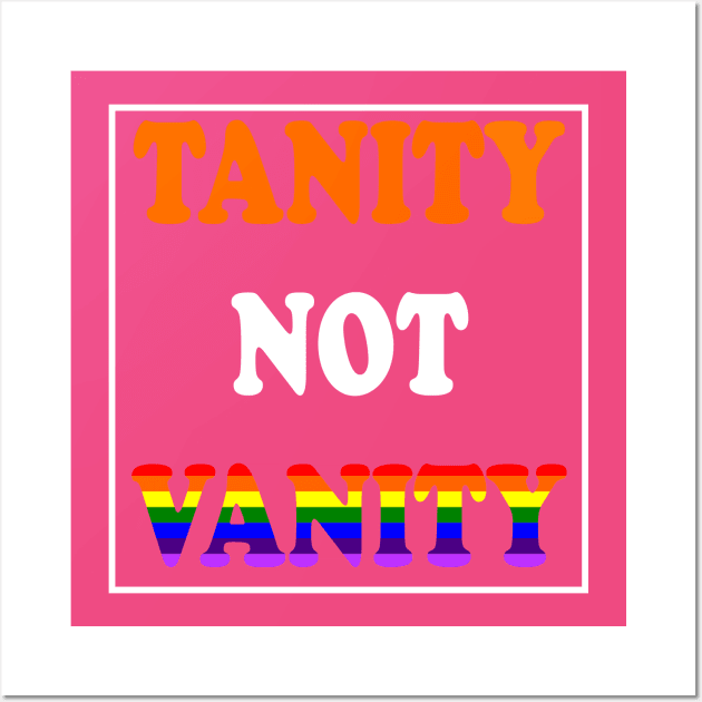 Tanity Not Vanity my Spray Tan Lovers Wall Art by CoolApparelShop